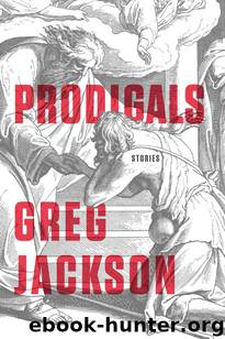 Prodigals: Stories by Greg Jackson