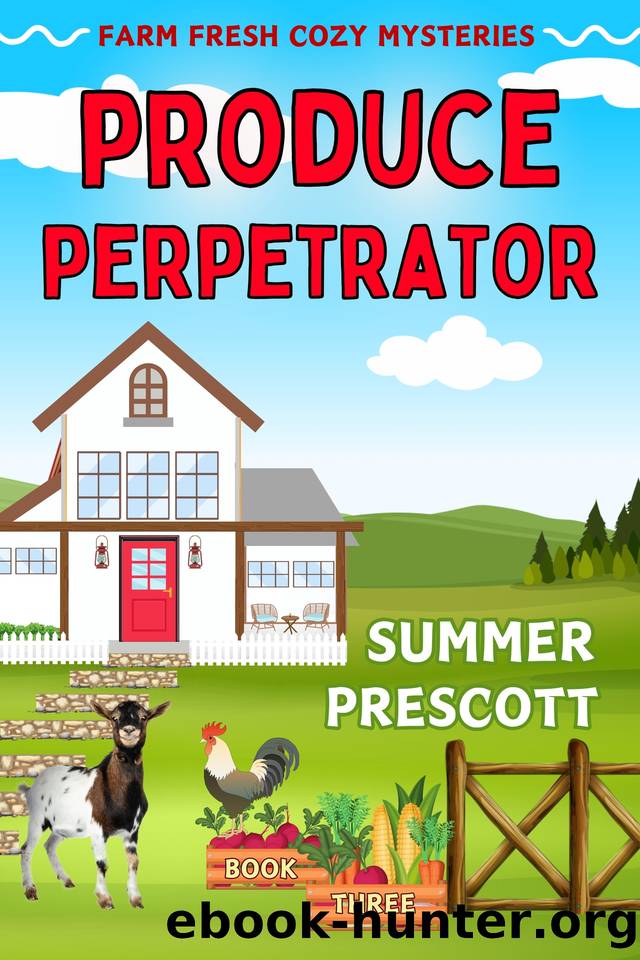 Produce Perpetrator (Farm Fresh Cozy Mysteries Book 3) by Summer Prescott