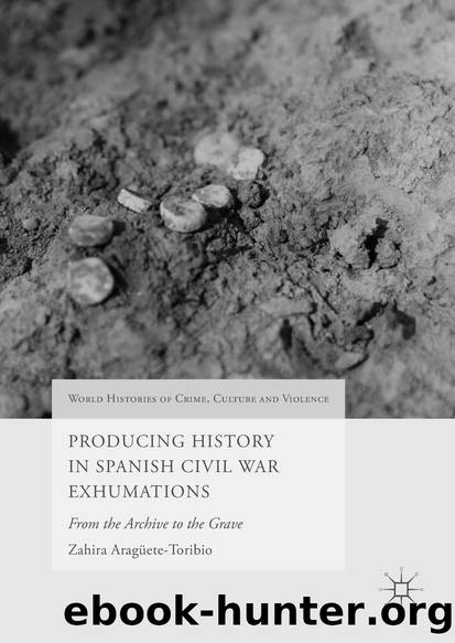 Producing History in Spanish Civil War Exhumations by Zahira Aragüete-Toribio