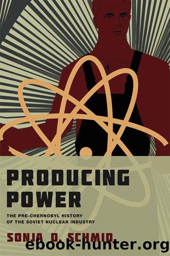 Producing Power: The Pre-Chernobyl History of the Soviet Nuclear Industry by Schmid Sonja D.;Bijker Wiebe E.;Carlson W. Bernard;Pinch Trevor;