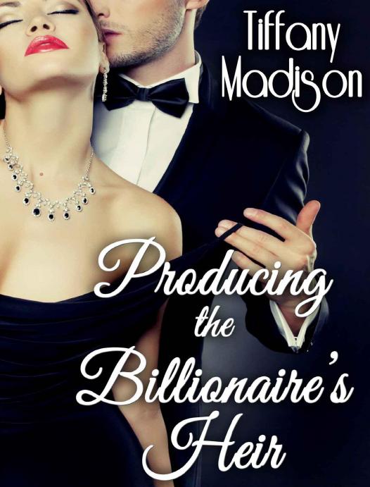 Producing The Billionaire's Heir by Madison Tiffany