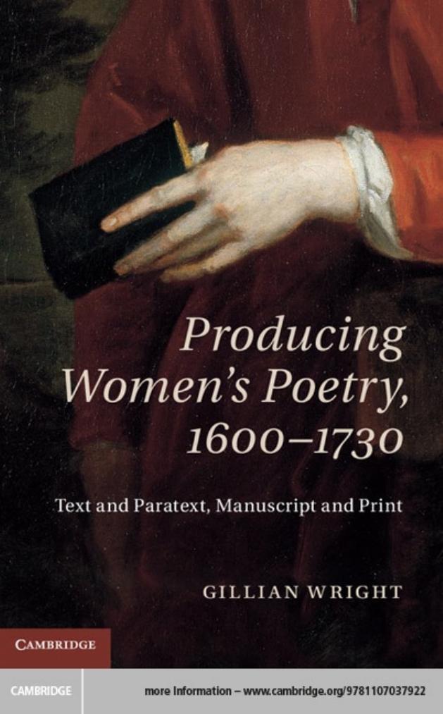 Producing Women's Poetry, 1600-1730 : Text and Paratext, Manuscript and Print by Gillian Wright