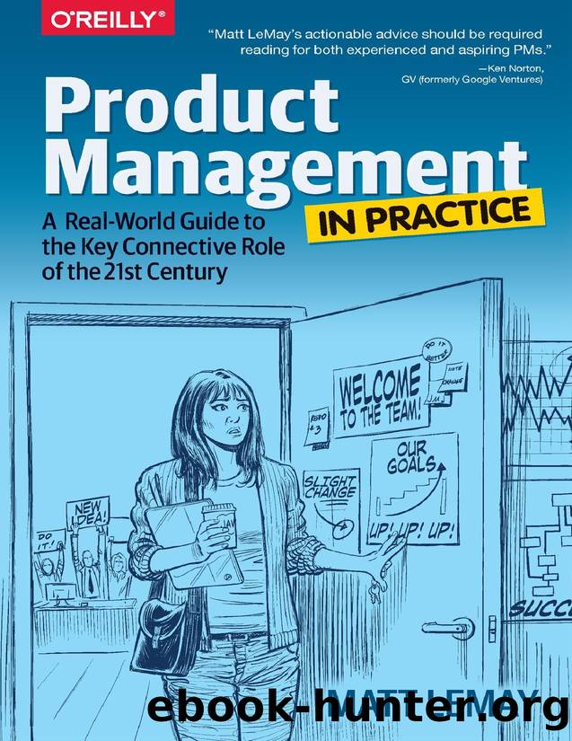 Product Management in Practice - A Real-World Guide to the Key Connective Role of the 21st Century by Matt LeMay