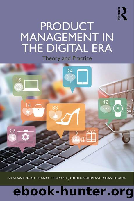 Product Management in the Digital Era: Theory and Practice by Srinivas R. Pingali & Shankar Prakash & Jyothi R. Korem & and Kiran Pedada