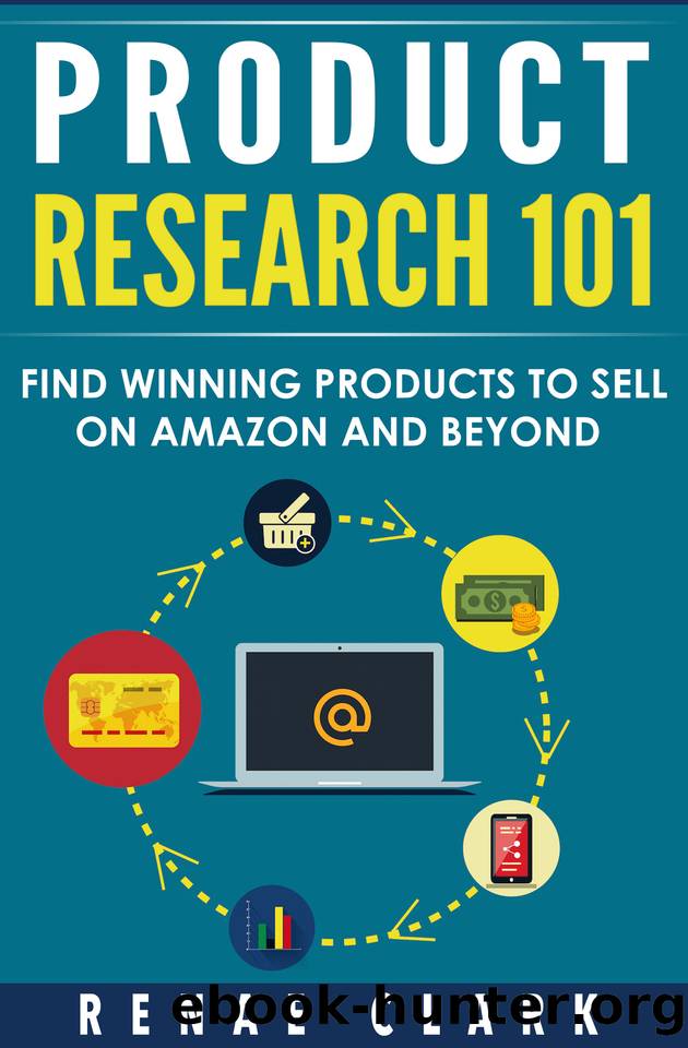 Product Research 101: Find Winning Products to Sell on Amazon and Beyond by Renae Clark