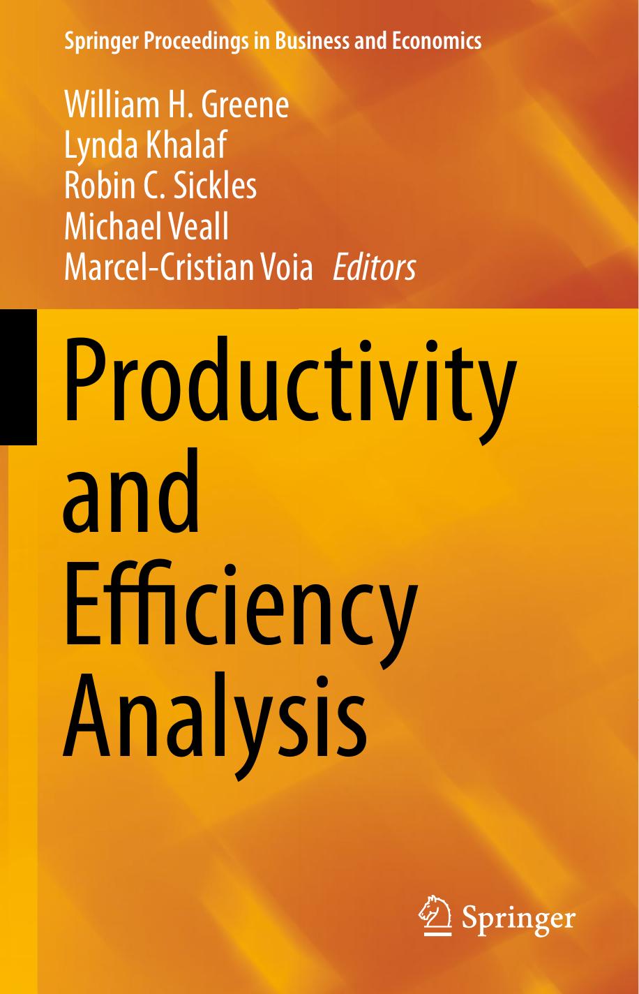Productivity and Efficiency Analysis by William H. Greene Lynda Khalaf Robin C. Sickles Michael Veall Marcel-Cristian Voia (eds.)