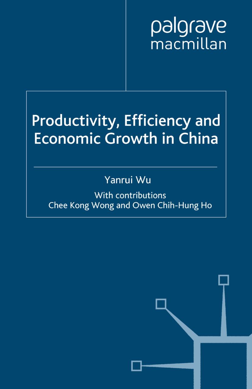 Productivity, Efficiency and Economic Growth in China by Yanrui Wu (auth.)