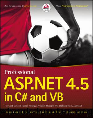 Professional ASP.NET 4.5 in C# and VB by Jason N. Gaylord & Christian Wenz & Pranav Rastogi & Todd Miranda & Scott Hanselman