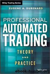 Professional Automated Trading: Theory and Practice (Wiley Trading) by Eugene A. Durenard