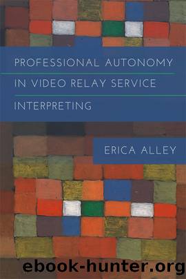 Professional Autonomy in Video Relay Service Interpreting by Erica Alley