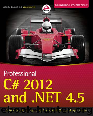 Professional C# 2012 and .NET 4.5 by Christian Nagel & Bill Evjen & Jay Glynn & Karli Watson & Morgan Skinner