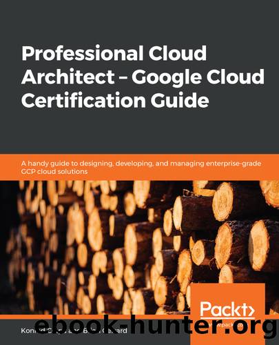 Professional Cloud Architect – Google Cloud Certification Guide by Konrad Clapa