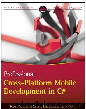 Professional Cross-Platform Mobile Development in C# by Goers Kenny Horgen Ben Hunter John Olson Scott; John Hunter; Ben Horgen; Kenny Goers