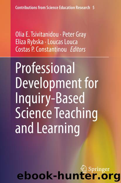 Professional Development for Inquiry-Based Science Teaching and Learning by Olia E. Tsivitanidou & Peter Gray & Eliza Rybska & Loucas Louca & Costas P. Constantinou