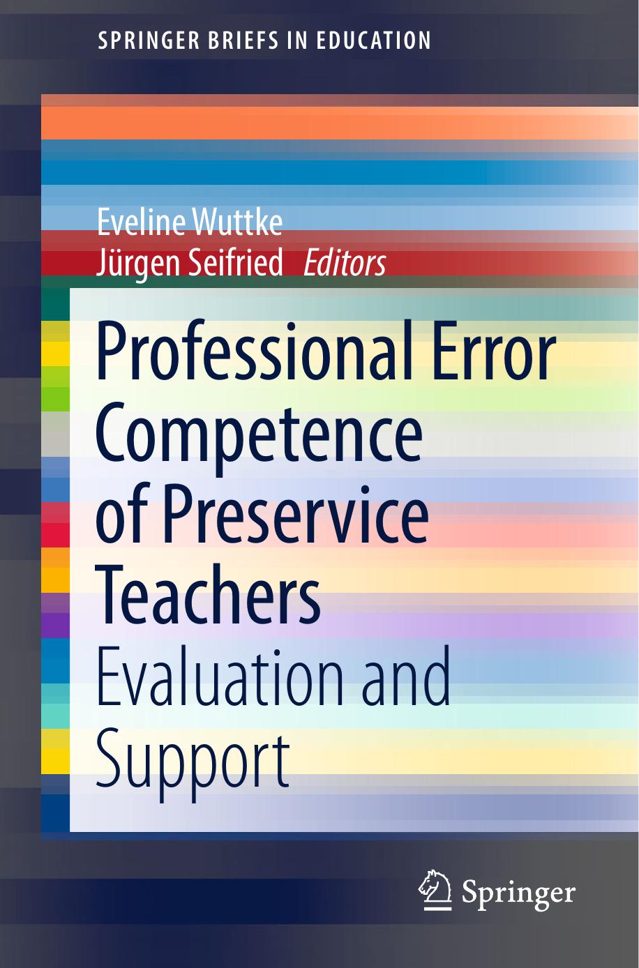 Professional Error Competence of Preservice Teachers: Evaluation and Support by Eveline Wuttke Jürgen Seifried (eds.)