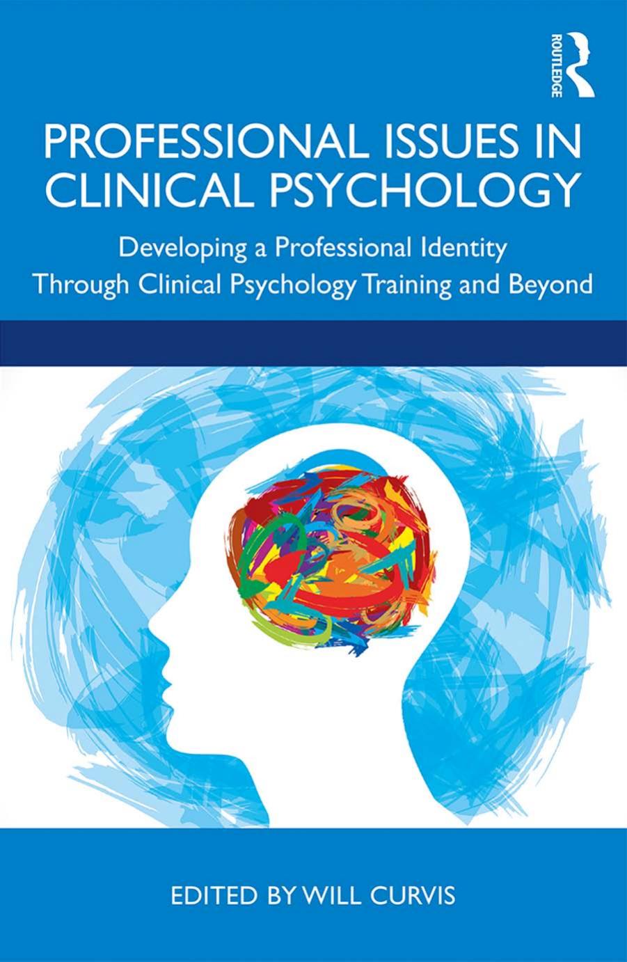 Professional Issues in Clinical Psychology: Developing a Professional Identity through Training and Beyond by Will Curvis (editor)