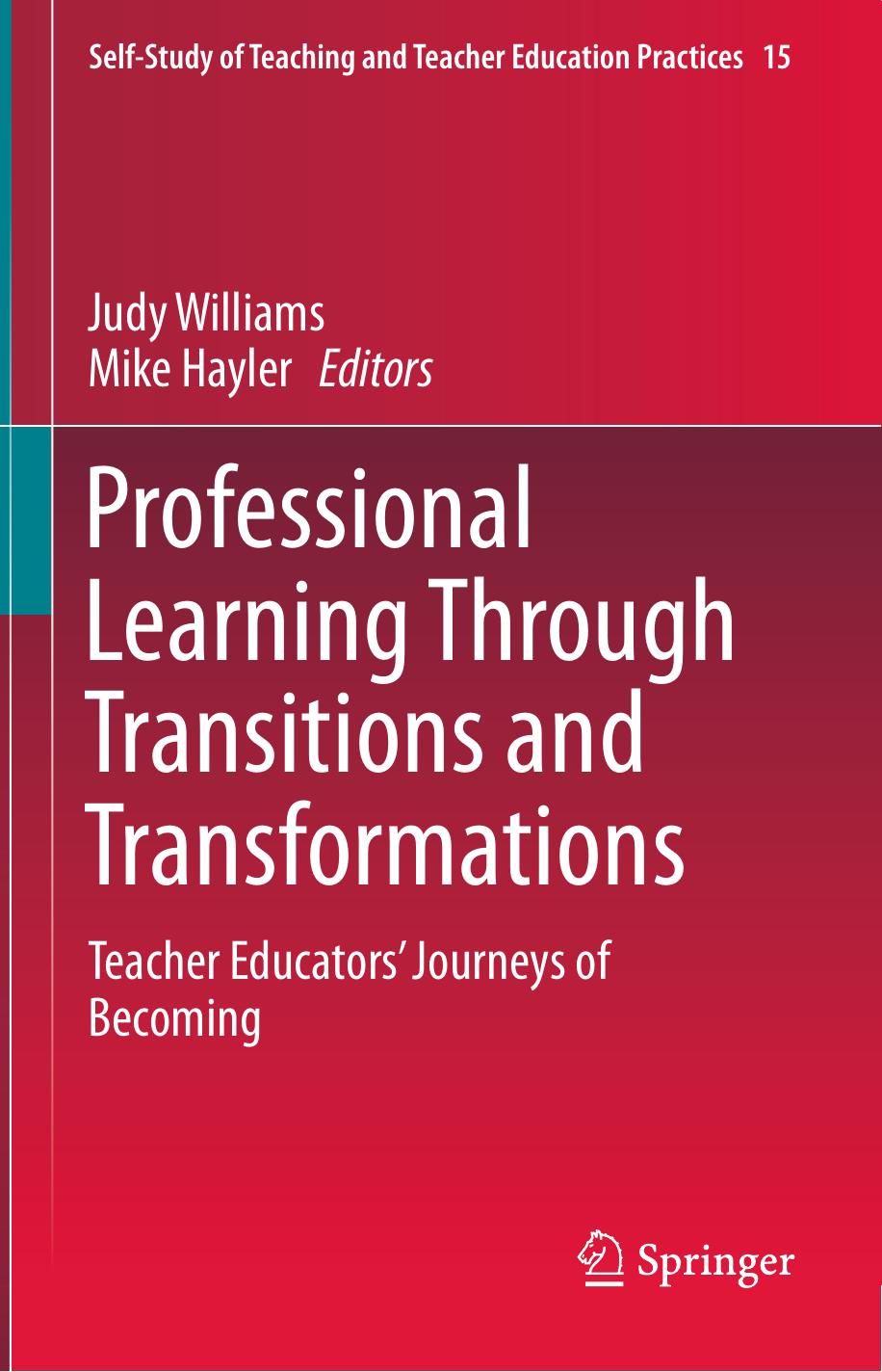 Professional Learning Through Transitions and Transformations: Teacher Educators' Journeys of Becoming by Unknow