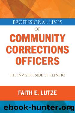Professional Lives of Community Corrections Officers: The Invisible Side of Reentry by Faith E. Lutze