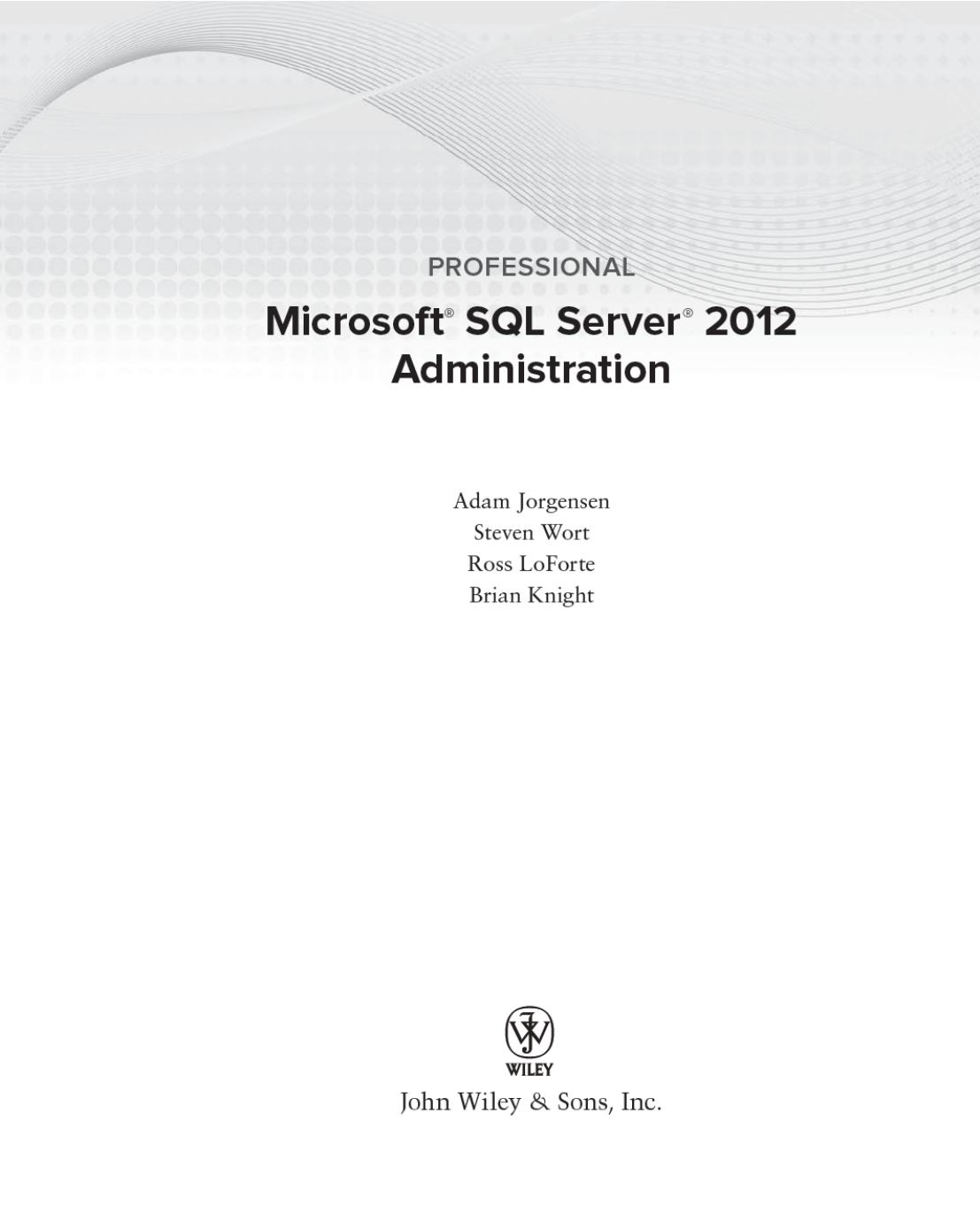 Professional Microsoft SQL Server 2012 Administration by Adam Jorgensen Steven Wort Ross LoForte Brian Knight