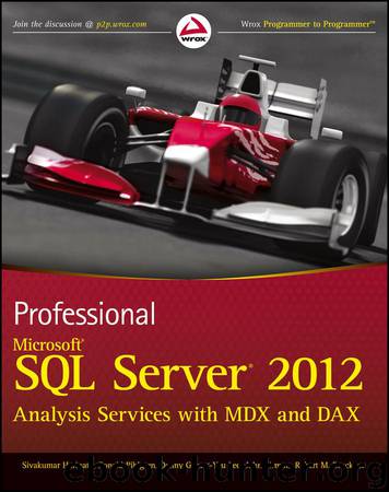 Professional Microsoft SQL Server 2012 Analysis Services with MDX and DAX by Sivakumar Harinath & Ronald Pihlgren & Denny Guang-Yeu Lee & John Sirmon & Robert M. Bruckner