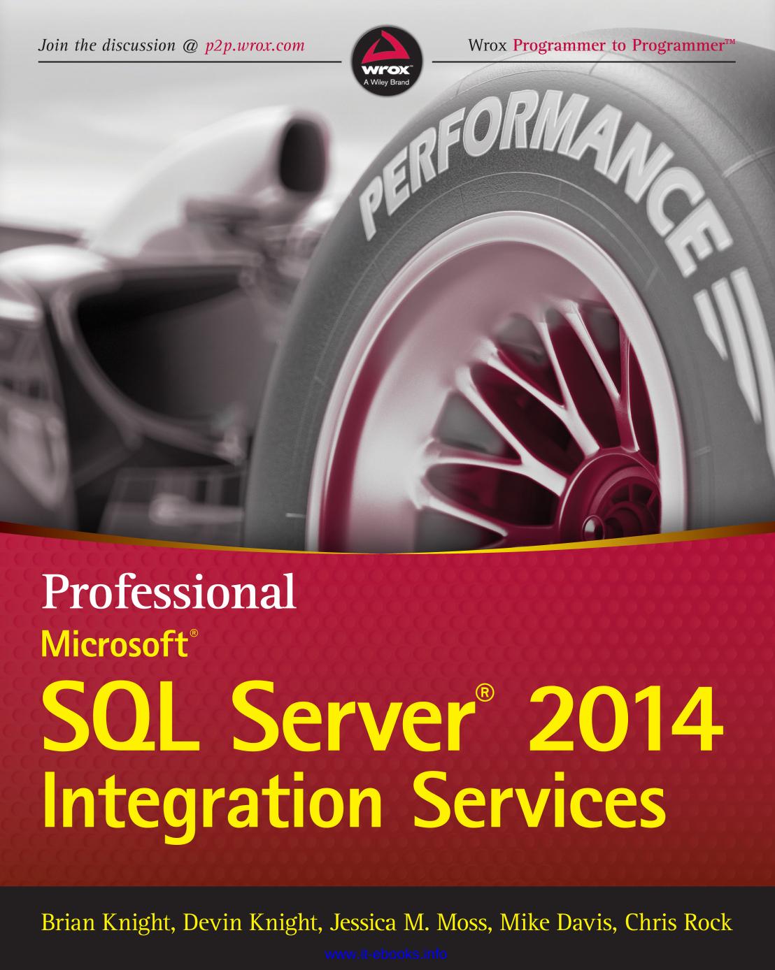 Professional Microsoft SQL Server 2014 Integration Services by Brian Knight Devin Knight Jessica M. Moss Mike Davis Chris Rock