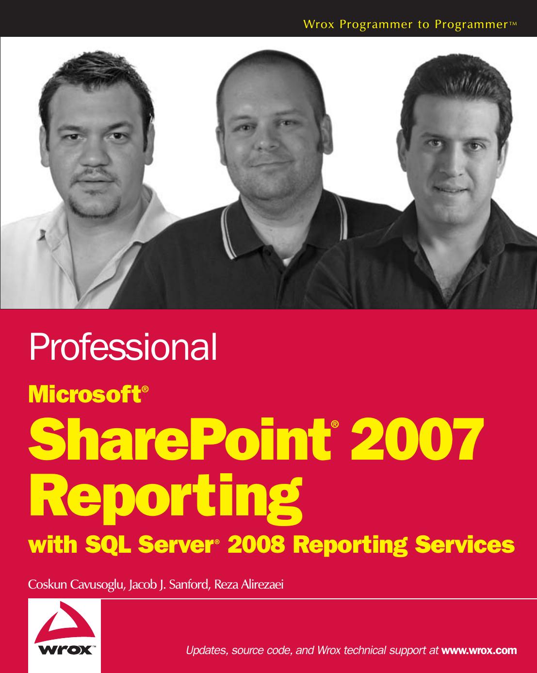 Professional Microsoft SharePoint 2007 Reporting with SQL Server 2008 Reporting Services by Coskun Cavusoglu; Jacob J. Sanford; Reza Alirezaei