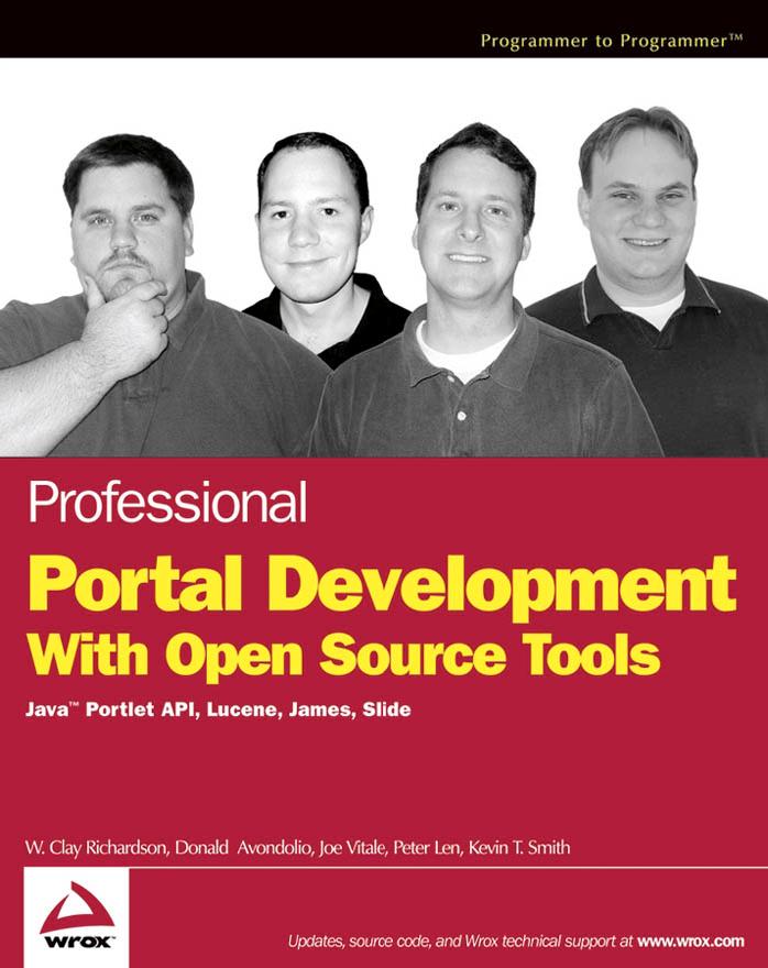 Professional Portal Development with Open Source Tools: Java TM Portlet API, Lucene, James, Slide by W. Clay Richardson Donald Avondolio Joe Vitale