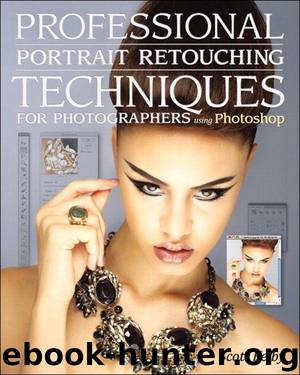 Professional Portrait Retouching Techniques for Photographers Using Photoshop (Voices That Matter) by Kelby Scott