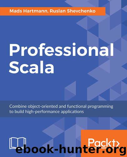 Professional Scala: Combine object-oriented and functional programming to build high-performance applications by Mads Hartmann & Ruslan Shevchenko