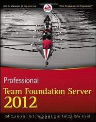 Professional Team Foundation Server 2012 by Ed Blankenship & Martin Woodward & Grant Holliday & Brian Keller