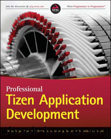 Professional Tizen Application Development by Jaygarl HoJun & Luo Cheng & Kim YoonSoo & Choi Eunyoung & Bradwick Kevin