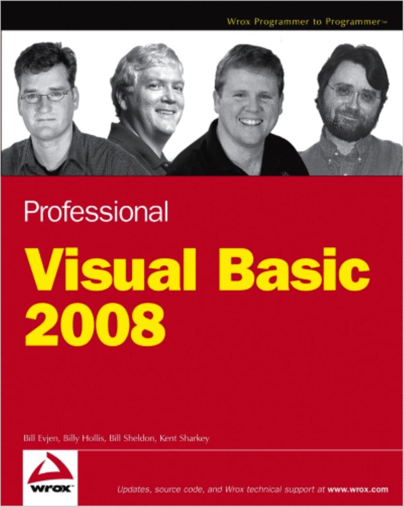 Professional Visual Basic 2008 (Programmer to Programmer) by Bill Evjen Billy Hollis Bill Sheldon Kent Sharkey