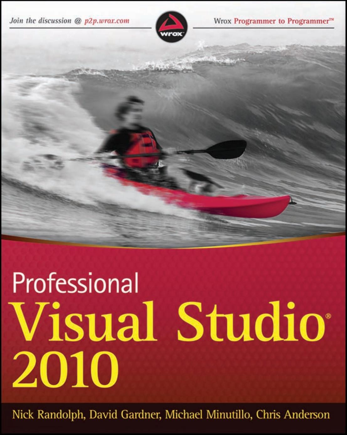 Professional Visual Studio 2010 (Wrox Programmer to Programmer) by Nick Randolph David Gardner Chris Anderson Michael Minutillo