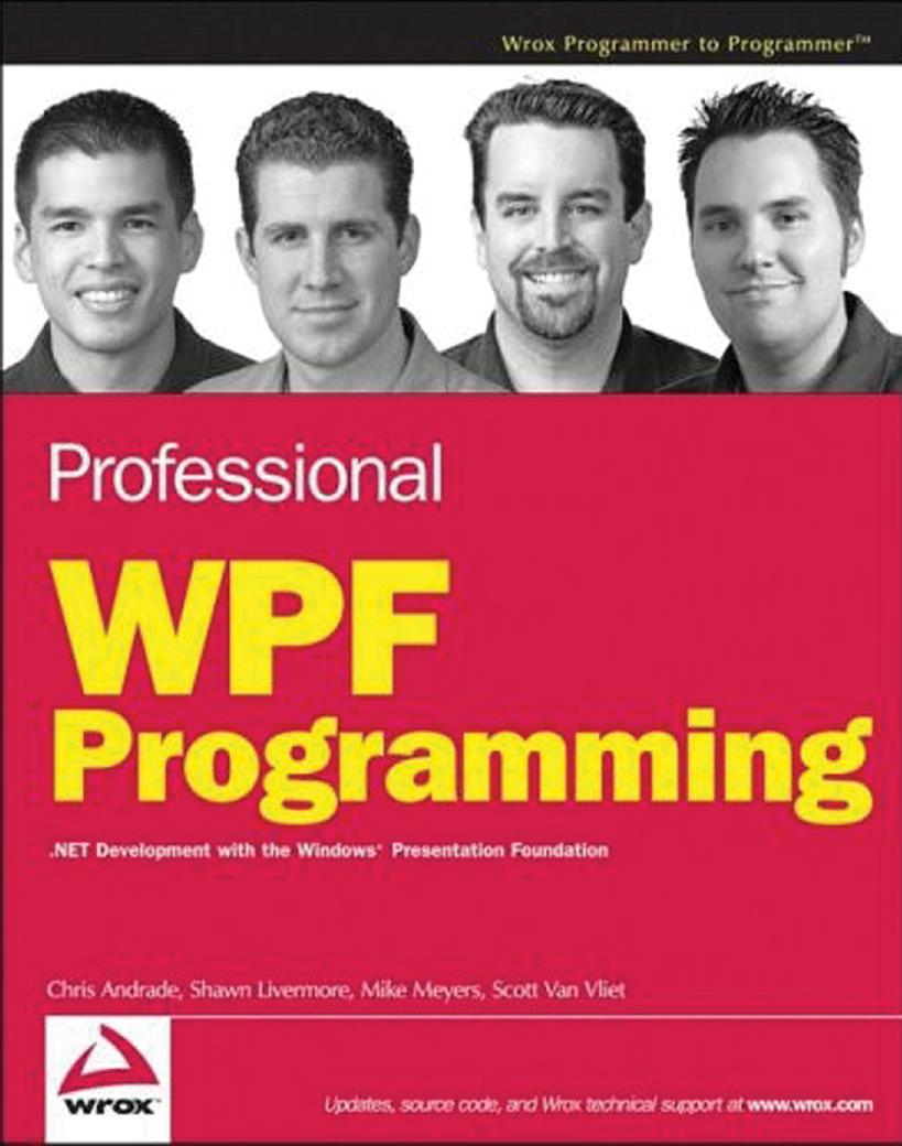 Professional WPF Programming: .NET Development with the Windows Presentation Foundation by Chris Andrade Shawn Livermore Mike Meyers Scott Van Vliet