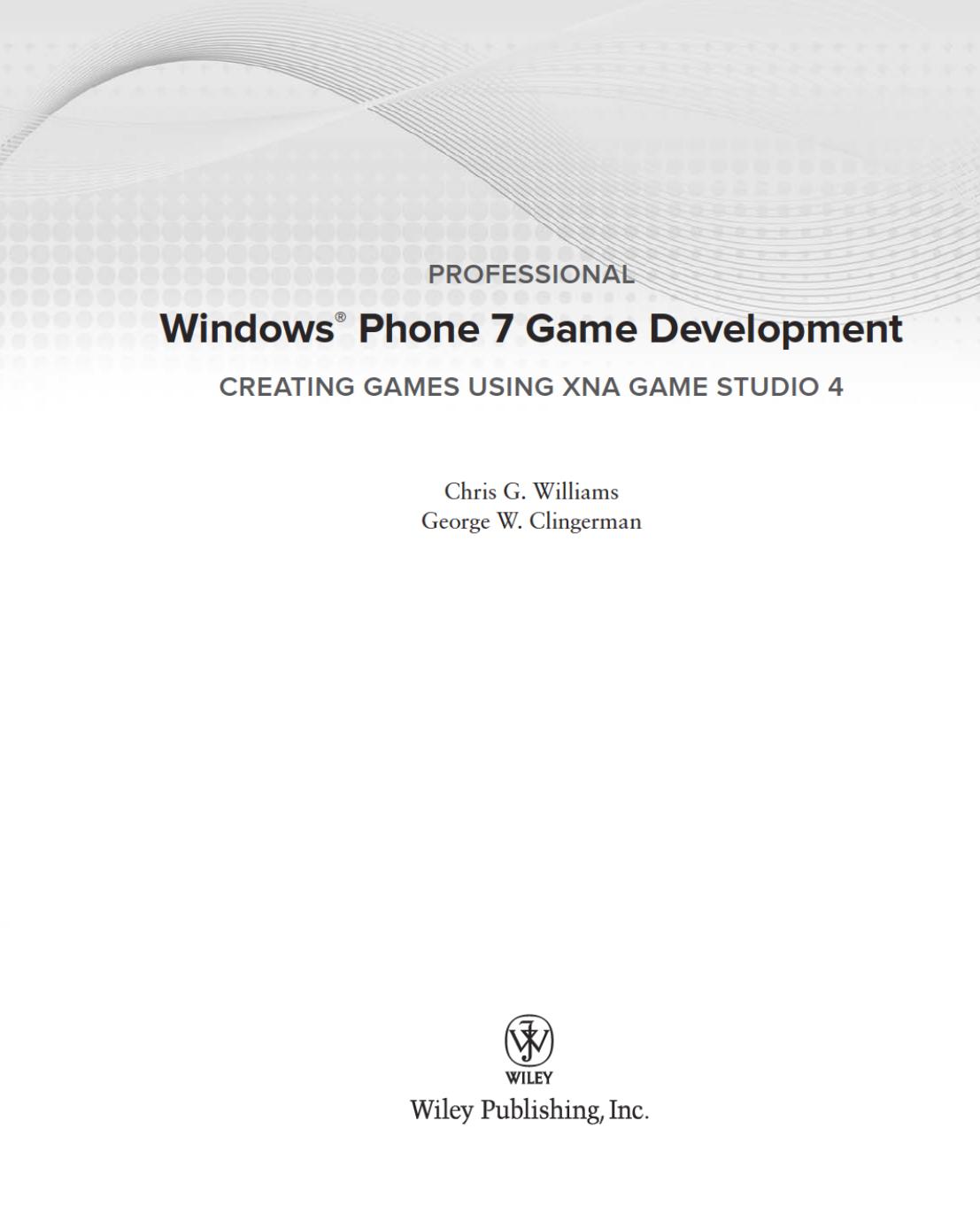 Professional Windows Phone 7 Game Development: Creating Games using XNA Game Studio 4 by Chris G. Williams George W. Clingerman