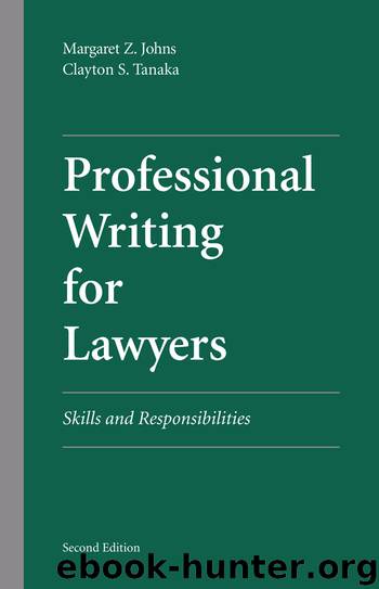 Professional Writing for Lawyers: Skills and Responsibilities, Second Edition by Margaret Z. Johns & Clayton S. Tanaka