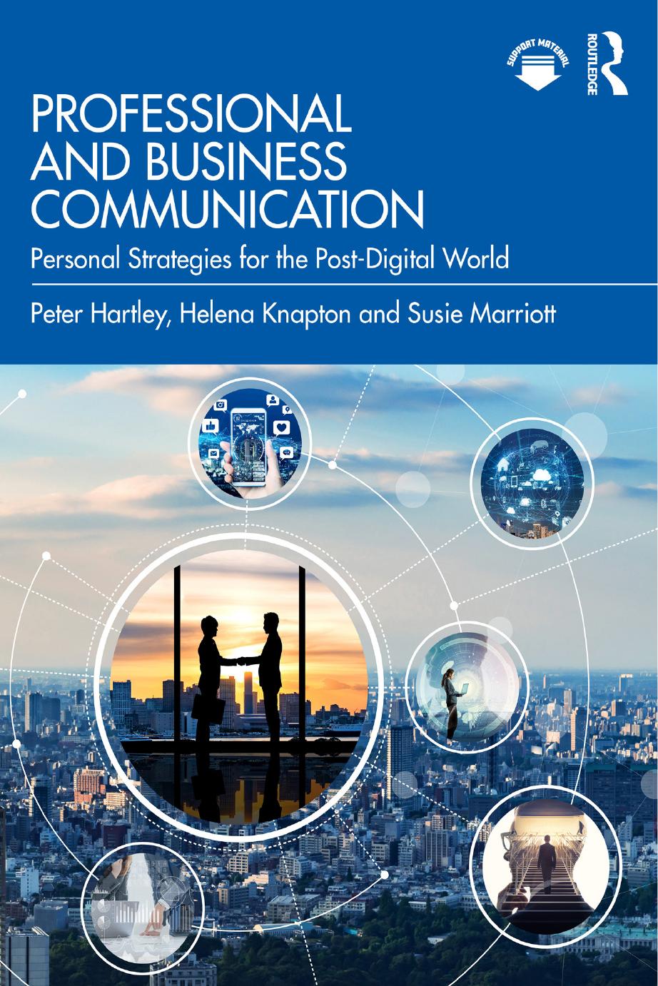 Professional and Business Communication: Personal Strategies for the Post-Digital Future by Peter Hartley Susie Marriott Helena Knapton