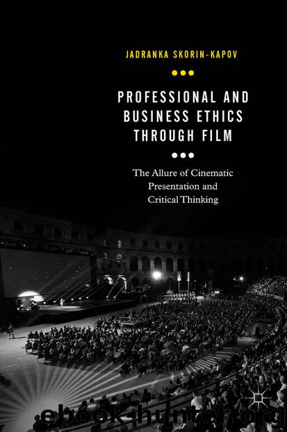 Professional and Business Ethics Through Film by Jadranka Skorin-Kapov