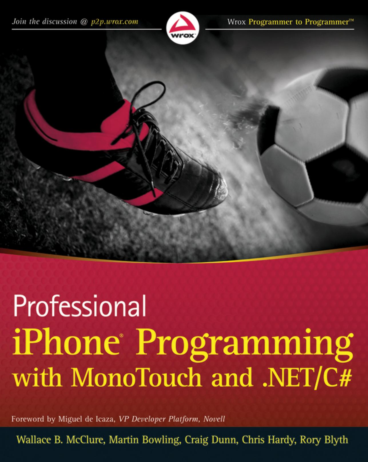 Professional iPhone Programming with MonoTouch and .NET/C# by Wallace B. McClure Rory Blyth Craig Dunn Chris Hardy Martin Bowling