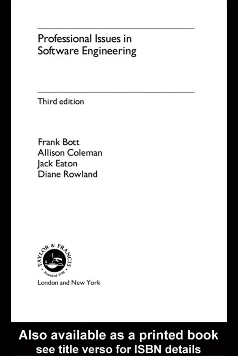 Professional issues in software engineering by Frank Bott; et al