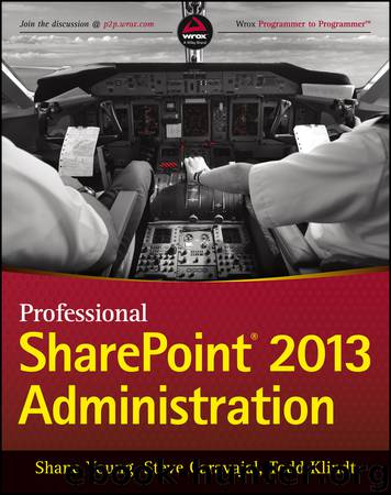 Professional: SharePoint® 2013 Administration by Shane Young & Steve Caravajal & Todd Klindt