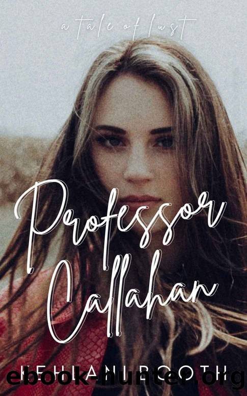 Professor Callahan: A Tale of Lust by Kehlani Booth