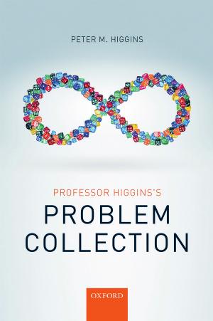 Professor Higgins's Problem Collection by Peter M. Higgins