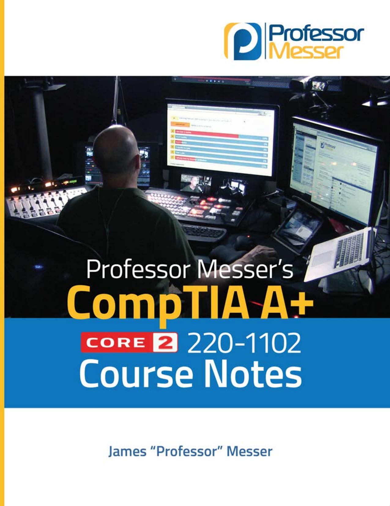 Professor Messerâs CompTIA 220-1102 A+ Course Notes by Professor Messer