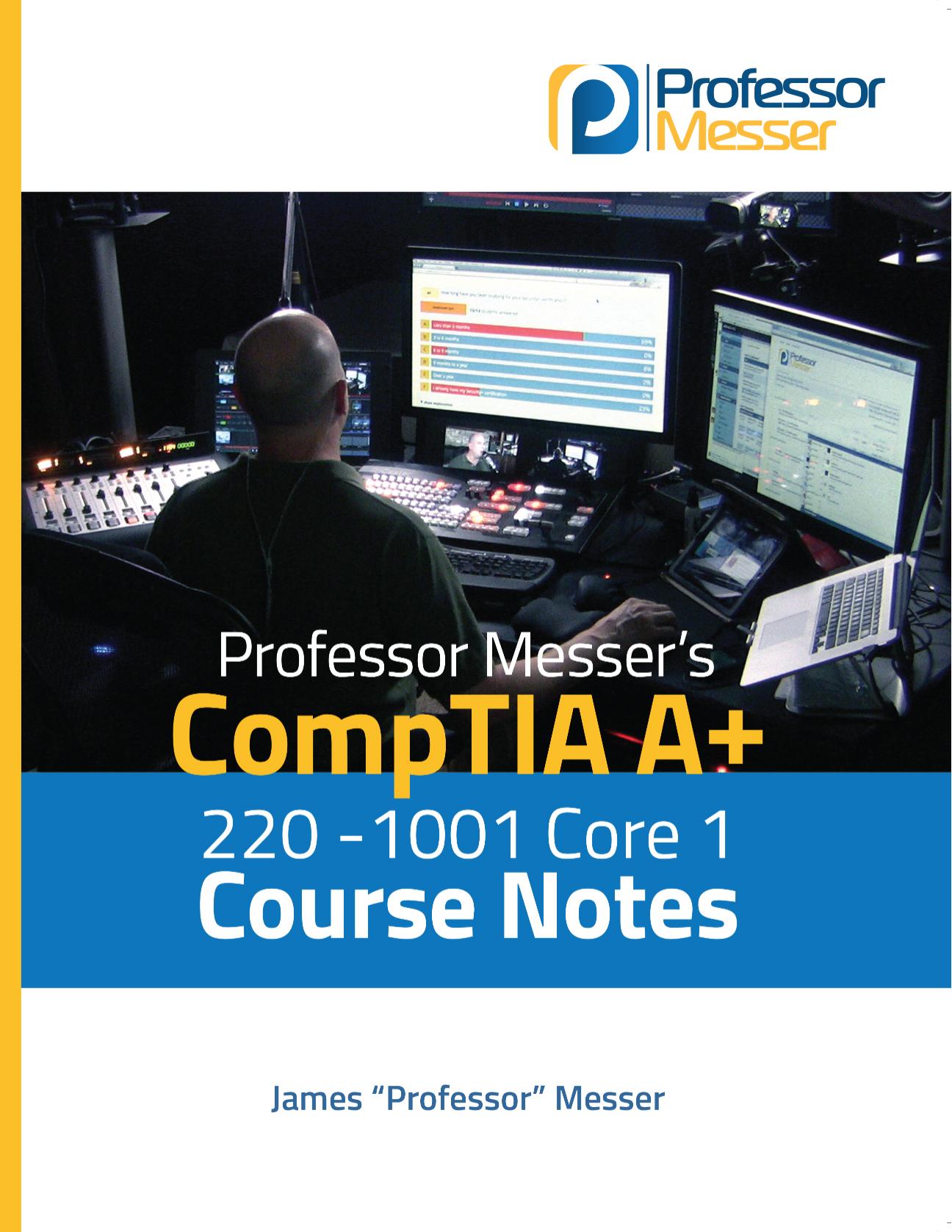 Professor Messers's CompTIA A+ 220-1001 Core 1 Course Notes by Professor Messer