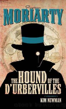 Professor Moriarty: The Hound Of The Dâurbervilles by Kim Newman