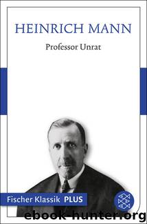 Professor Unrat oder Das Ende eines Tyrannen by Mann Heinrich