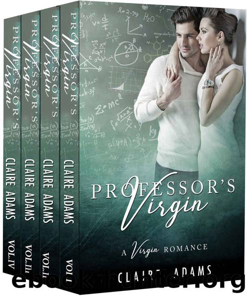 Professor's Virgin Complete Series Box Set (A Teacher Student Romance) by Claire Adams