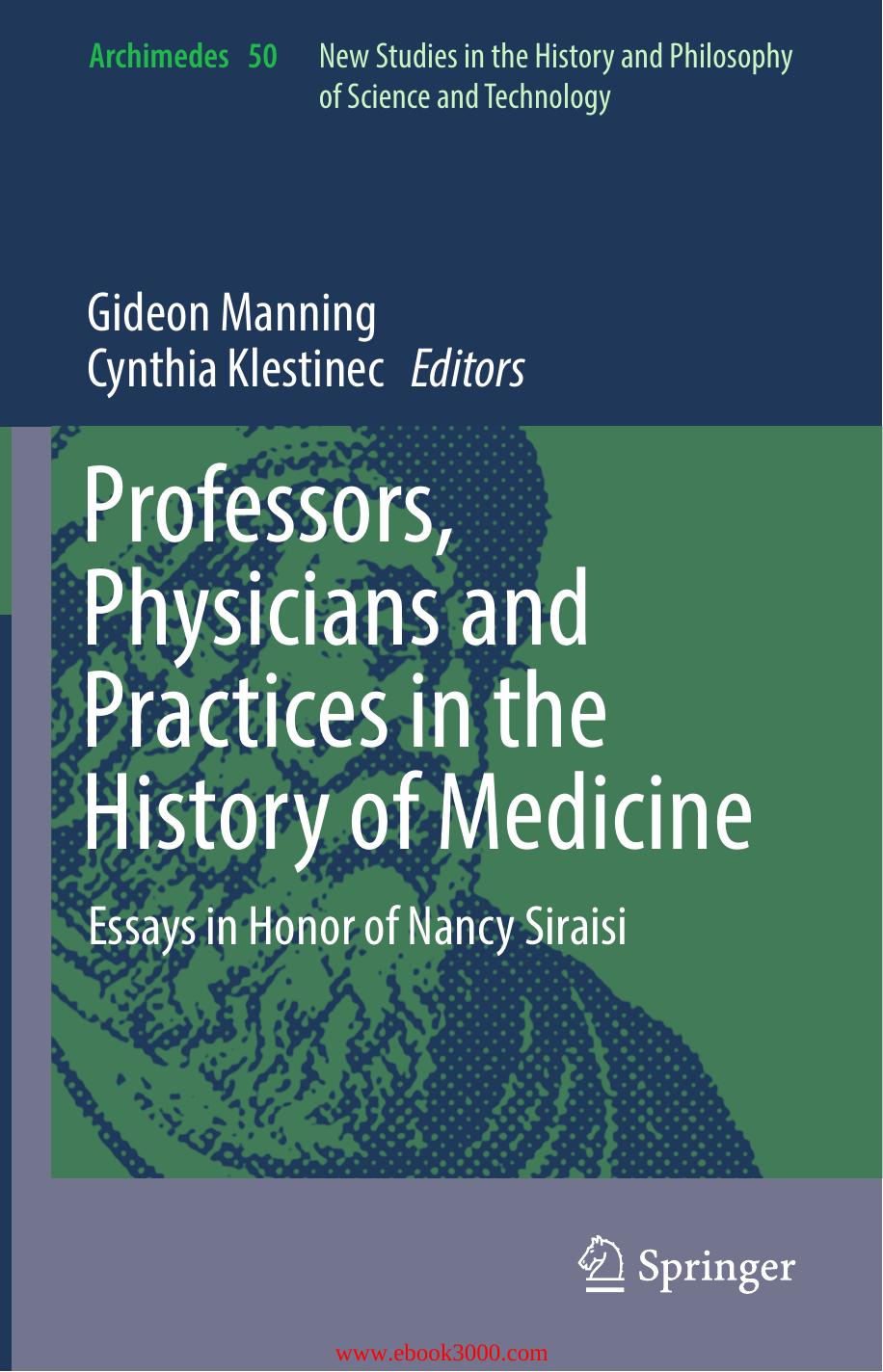 Professors, Physicians and Practices in the History of Medicine: Essays in Honor of Nancy Siraisi by Unknow