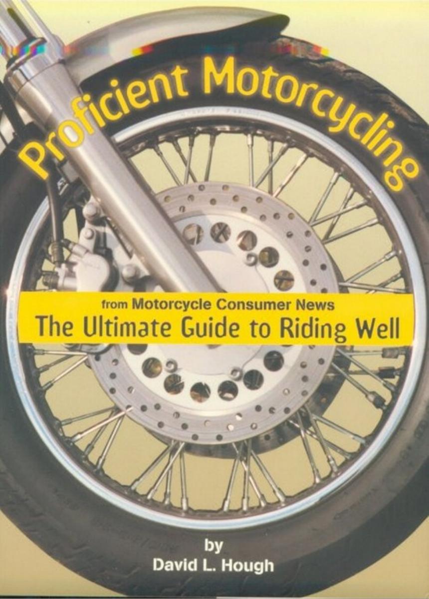 Proficient Motorcycling-A Guide to Riding Well by Unknown